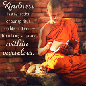Kindness is a reflection of my spiritual condition. - Oshada
